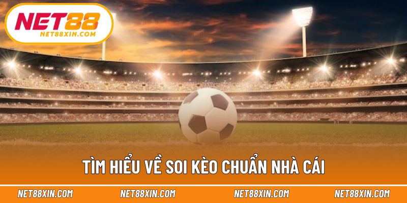 Nhận định về phương pháp soi kèo chuẩn nhà cái